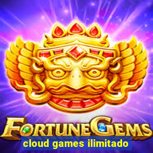 cloud games ilimitado